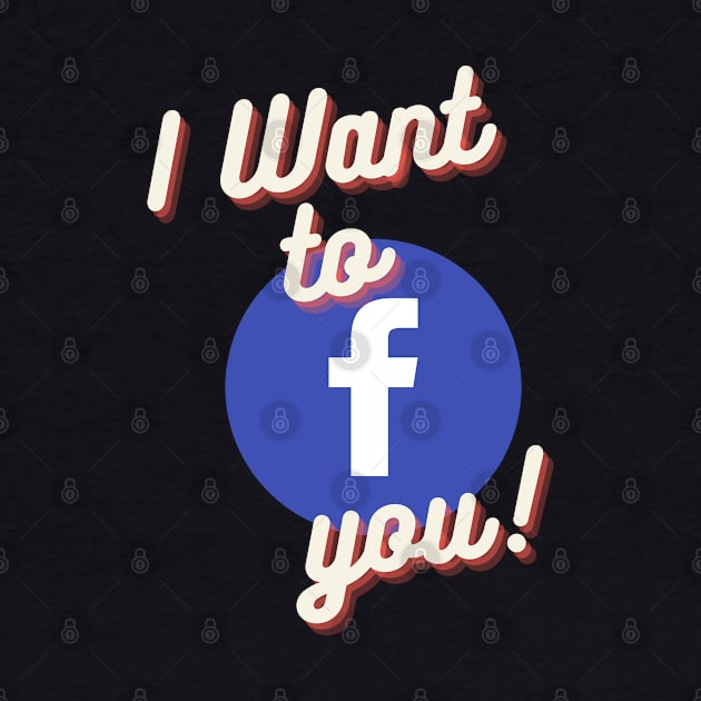 I Want to Facebook You by Burnt Budz